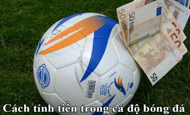 Khám phá cách tính tiền trong cá độ bóng đá chi tiết nhất 1 Tìm hiểu về cách tính tiền trong cá độ bóng đá