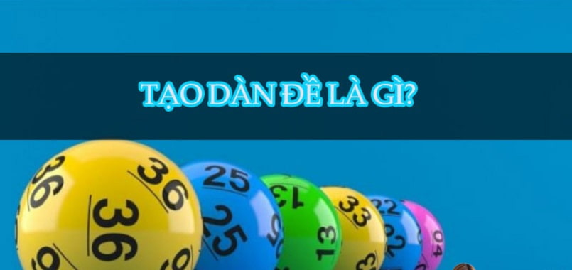 Tạo Dàn Đề Là Gì? Kinh Nghiệm Tạo Dàn Đề Chơi Xổ Số 1 Khái niệm về tạo dàn đề là gì?